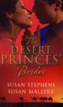 The Desert Princes' Brides: The Sheikh's Captive Bride / The Sheikh and the Princess Bride