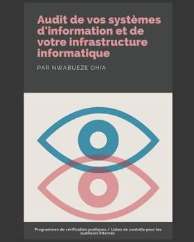 Paperback Audit de vos systèmes d'information et de votre infrastructure informatique: Programmes de vérification pratiques/Listes de contrôle pour les auditeur [French] Book