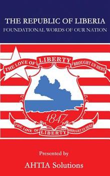 The Republic of Liberia: Foundational words of our Nation