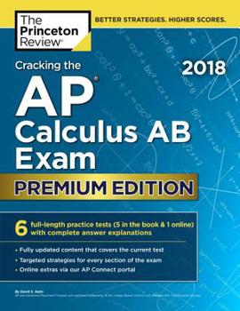 Paperback Cracking the AP Calculus AB Exam 2018, Premium Edition (College Test Preparation) Book