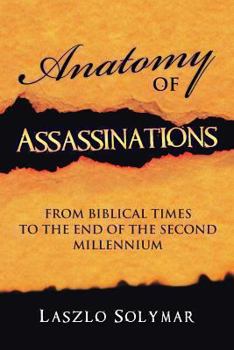 Paperback Anatomy of Assassinations: From Biblical Times to the End of the Second Millennium Book