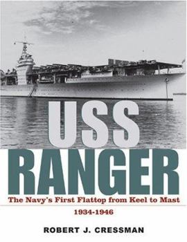 Paperback USS "Ranger": The Navy's First Flattop from Keel to Mast, 1934-1946 Book