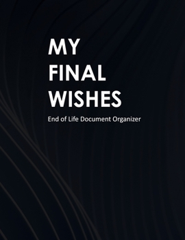 Paperback My Final Wishes: End of Life Document Organizer Book