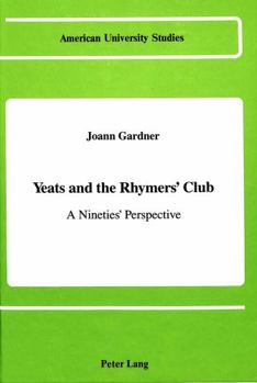 Hardcover Yeats and the Rhymers' Club: A Nineties' Perspective Book