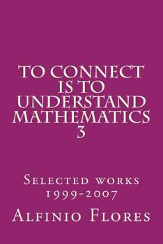 Paperback To connect is to understand mathematics 3: Collected works 1999-2007 Book