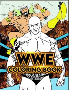 Paperback Wwe Coloring Book: Exclusive Wwe Coloring Books For Adults, Boys, Girls. Book