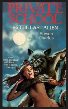 The Last Alien (Private School, No 6) - Book #6 of the Private School