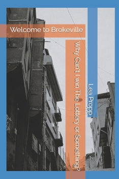 Why Can't I win The Lottery or Something?: Welcome to Brokeville