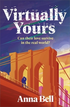 Paperback Virtually Yours: A Heartfelt Contemporary Romance about Grief, Virtual Love, and Second Chances in New York City Book