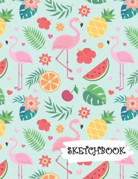 Paperback Sketchbook: Tropical Flamingo Pineapple Fun Framed Drawing Paper Notebook Book