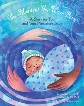 Hardcover The Moment You Were Born: A Story for You and Your Premature Baby Book