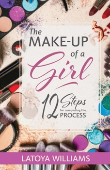 Paperback The Make-up of a Girl: 12 steps for completing the process Book