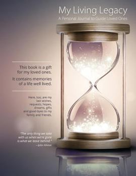 Paperback My Living Legacy: A Personal Journal to Guide Loved Ones Book