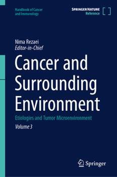 Cancer and Surrounding Environment: Etiologies and Tumor Microenvironment (Handbook of Cancer and Immunology, 3)