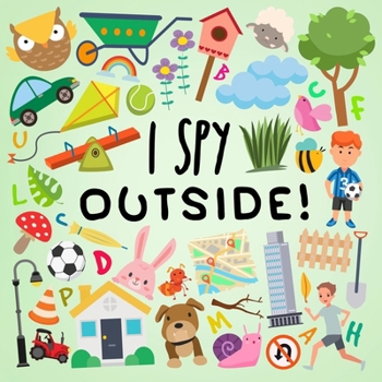 Paperback I Spy - Outside!: A Fun Guessing Game for 2-5 Year Olds [Large Print] Book