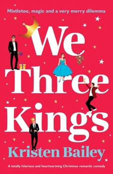 Paperback We Three Kings: A totally hilarious and heart-warming Christmas romantic comedy Book