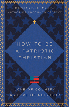 Paperback How to Be a Patriotic Christian: Love of Country as Love of Neighbor Book