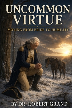 Paperback Uncommon Virtue: Moving from Pride to Humility Book