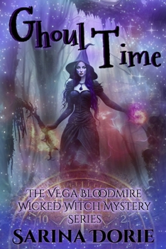 Ghoul Time: A Lady of the Lake School for Girls Cozy Mystery - Book #12 of the Vega Bloodmire Wicked Witch Series