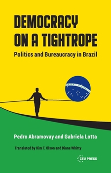 The Equilibrist Democracy: Politicians and Bureaucrats in Brazil