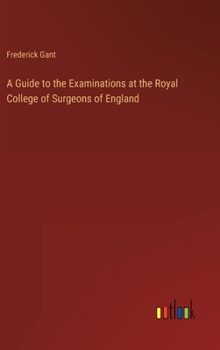 A Guide to the Examinations at the Royal College of Surgeons of England