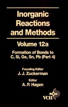 Hardcover Inorganic Reactions and Methods, the Formation of Bonds to Elements of Group Ivb (C, Si, Ge, Sn, Pb) (Part 4) Book