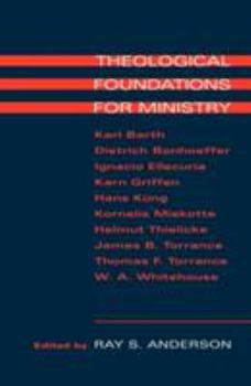 Theological Foundations for Ministry: Selected Readings for a Theology of the Church in Ministry