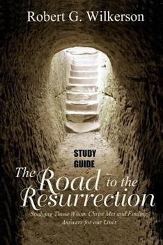 Paperback Road to the Resurrection Study Guide: Studying Those Whom Christ Met and Finding Answers for Our Lives Book