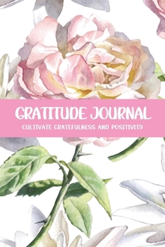 Gratitude Journal Cultivate Gratefulness and Positivity: White Water Lily (Flora & Fauna Diary)
