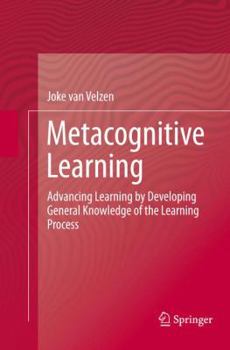 Paperback Metacognitive Learning: Advancing Learning by Developing General Knowledge of the Learning Process Book