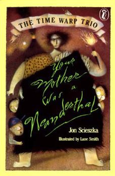 Paperback Your Mother Was a Neanderthal (The Time Warp Trio) Book