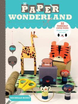 Paperback Paper Wonderland: 32 Terribly Cute Toys Ready to Cut, Fold & Build Book