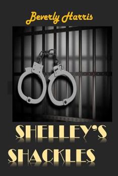 Paperback Shelley's Shackles: A journey through the Juvenile Justice System Book