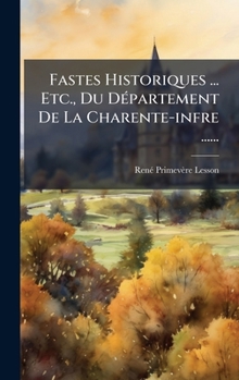 Hardcover Fastes Historiques ... Etc., Du DÃ(c)partement De La Charente-infre ...... [French] Book