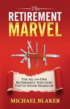 Paperback The Retirement Marvel: The All-in-One Retirement Solution You've Never Heard Of Book