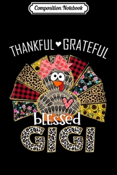Paperback Composition Notebook: Thankful Grateful Blessed Gigi - Thanksgiving Grandma Gift Journal/Notebook Blank Lined Ruled 6x9 100 Pages Book