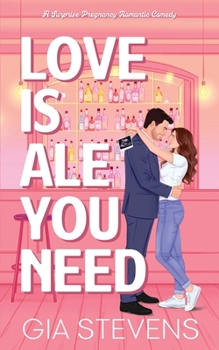 Paperback Love Is Ale You Need: A Surprise Pregnancy Romantic Comedy Book