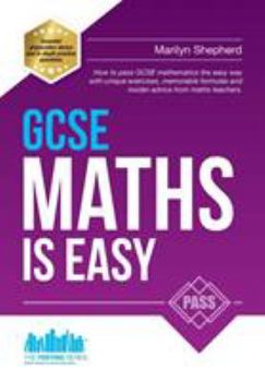 Paperback GCSE Maths Is Easy: Pass GCSE mathematics the easy way with unique exercises, memorable formulas and insider advice from maths teachers. P Book