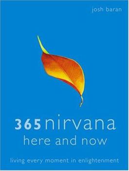 Paperback 365 Nirvana Here And Now: Living Every Moment In Enlightenment Book