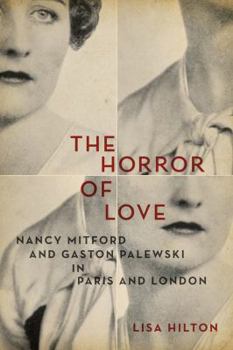 Hardcover The Horror of Love: Nancy Mitford and Gaston Palewski in Paris and London Book