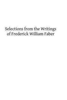 Paperback Selections from the Writings of Frederick William Faber Book