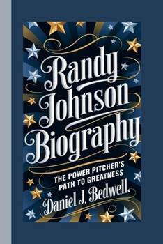 Paperback Randy Johnson Biography: The Power Pitcher's Path to Greatness Book