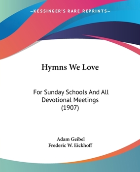 Paperback Hymns We Love: For Sunday Schools And All Devotional Meetings (1907) Book