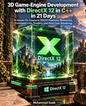 Paperback 3D Game-Engine Development with DirectX 12 in C++ in 21 Days: A Hands-On Course in D3D12 Pipelines, Resources, Command Lists, Shaders, and Real-Time Rendering (Learn Programming in 21 Days) Book