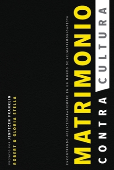 Paperback Matrimonio ContraCultura: Encontrando #felicesparasiempre en un mundo de #elmatrimonioapesta [Spanish] Book