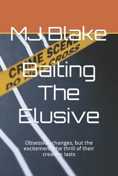 Paperback Baiting The Elusive: Obsession changes, but the excitement, the thrill of their creation lasts Book