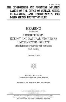 The development and potential implementation of the Office of Surface Mining, Reclamation, and Enforcement’s proposed stream protection rule