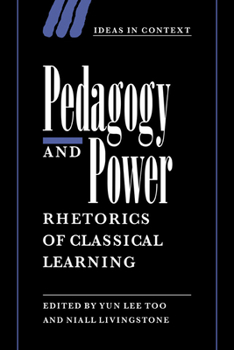 Paperback Pedagogy and Power: Rhetorics of Classical Learning Book