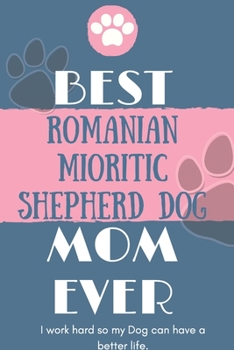 Paperback Best Romanian Mioritic Shepherd Dog Mom Ever Notebook Gift: Lined Notebook / Journal Gift, 120 Pages, 6x9, Soft Cover, Matte Finish Book