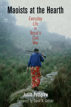 Maoists at the Hearth: Everyday Life in Nepal's Civil War - Book  of the Ethnography of Political Violence